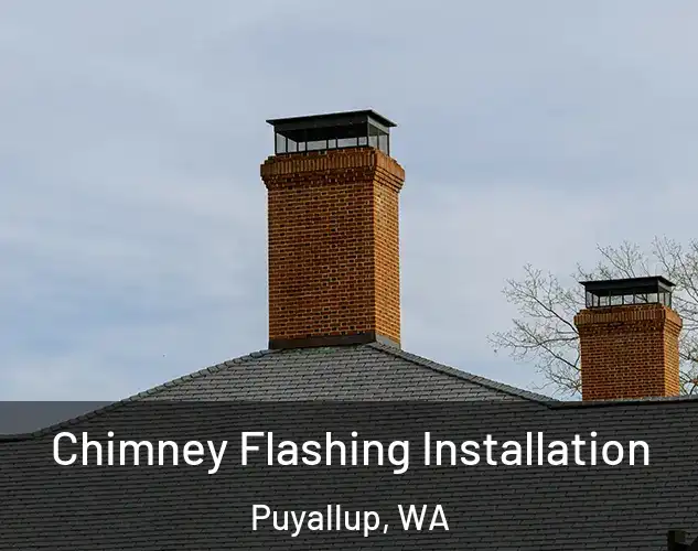  Chimney Flashing Installation Puyallup, WA