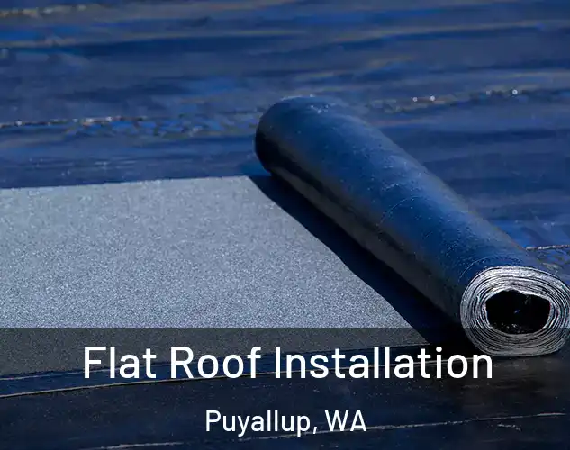  Flat Roof Installation Puyallup, WA