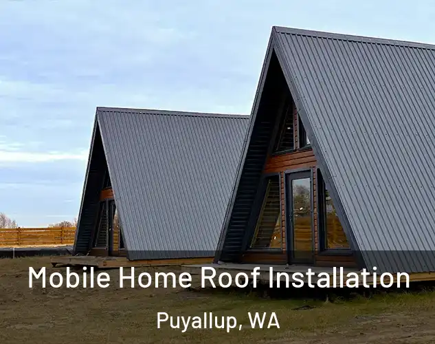  Mobile Home Roof Installation Puyallup, WA