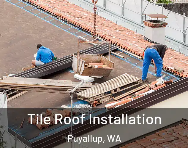  Tile Roof Installation Puyallup, WA