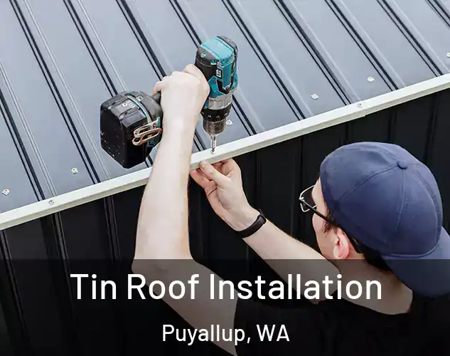  Tin Roof Installation Puyallup, WA
